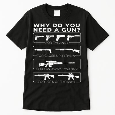 why do you need a gun for tyranny Tall T-Shirt