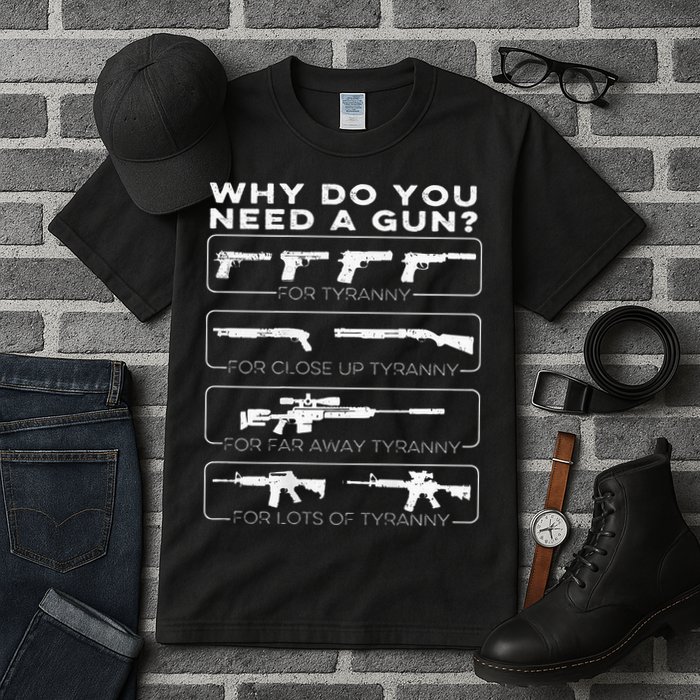 why do you need a gun for tyranny Tall T-Shirt