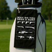 why do you need a gun for tyranny Golf Towel