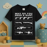 why do you need a gun for tyranny Toddler T-Shirt
