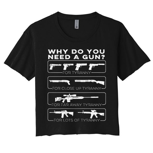 why do you need a gun for tyranny Crop Top