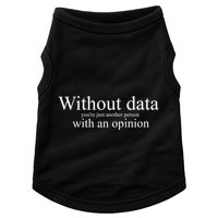 Without Data YouRe Just Another Person With An Opinion Doggie Tank