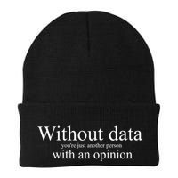 Without Data YouRe Just Another Person With An Opinion Beanie