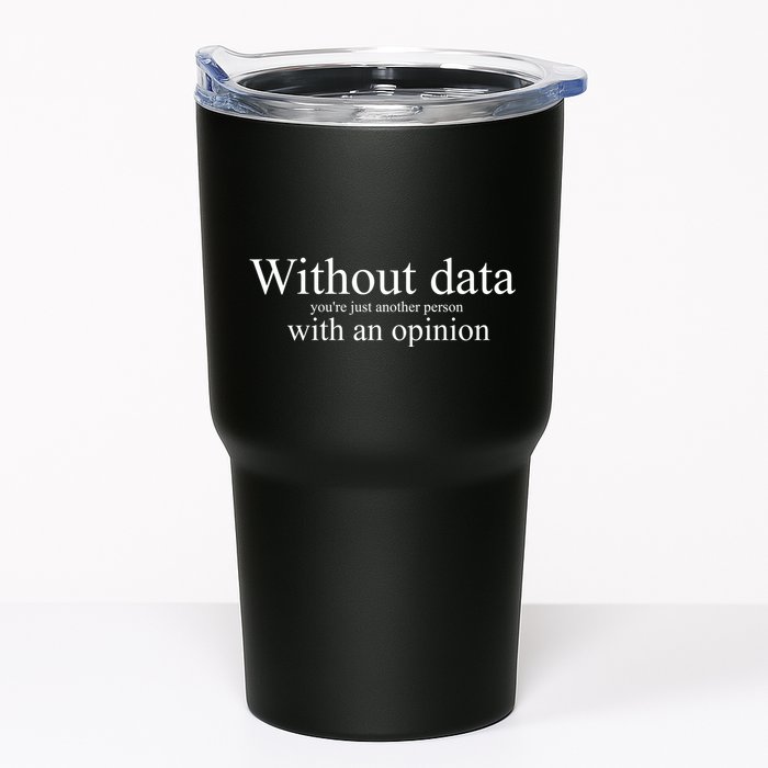 Without Data YouRe Just Another Person With An Opinion Tumbler