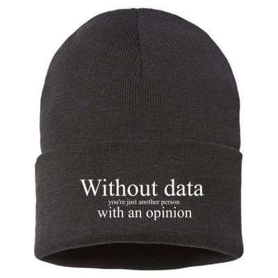 Without Data YouRe Just Another Person With An Opinion Sustainable Knit Beanie