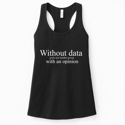 Without Data YouRe Just Another Person With An Opinion Womens Tank Top
