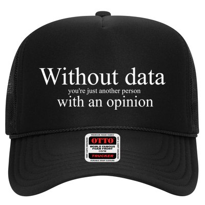 Without Data YouRe Just Another Person With An Opinion Trucker Hat