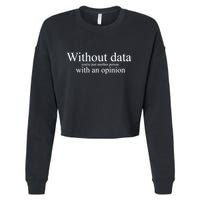 Without Data YouRe Just Another Person With An Opinion Cropped Pullover Crew
