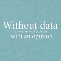 Without Data YouRe Just Another Person With An Opinion Sueded Cloud Jersey T-Shirt
