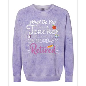 What Do You Call A Teacher Who Is Happy On Monday Retired Colorblast Crewneck Sweatshirt