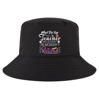 What Do You Call A Teacher Who Is Happy On Monday Retired Cool Comfort Performance Bucket Hat