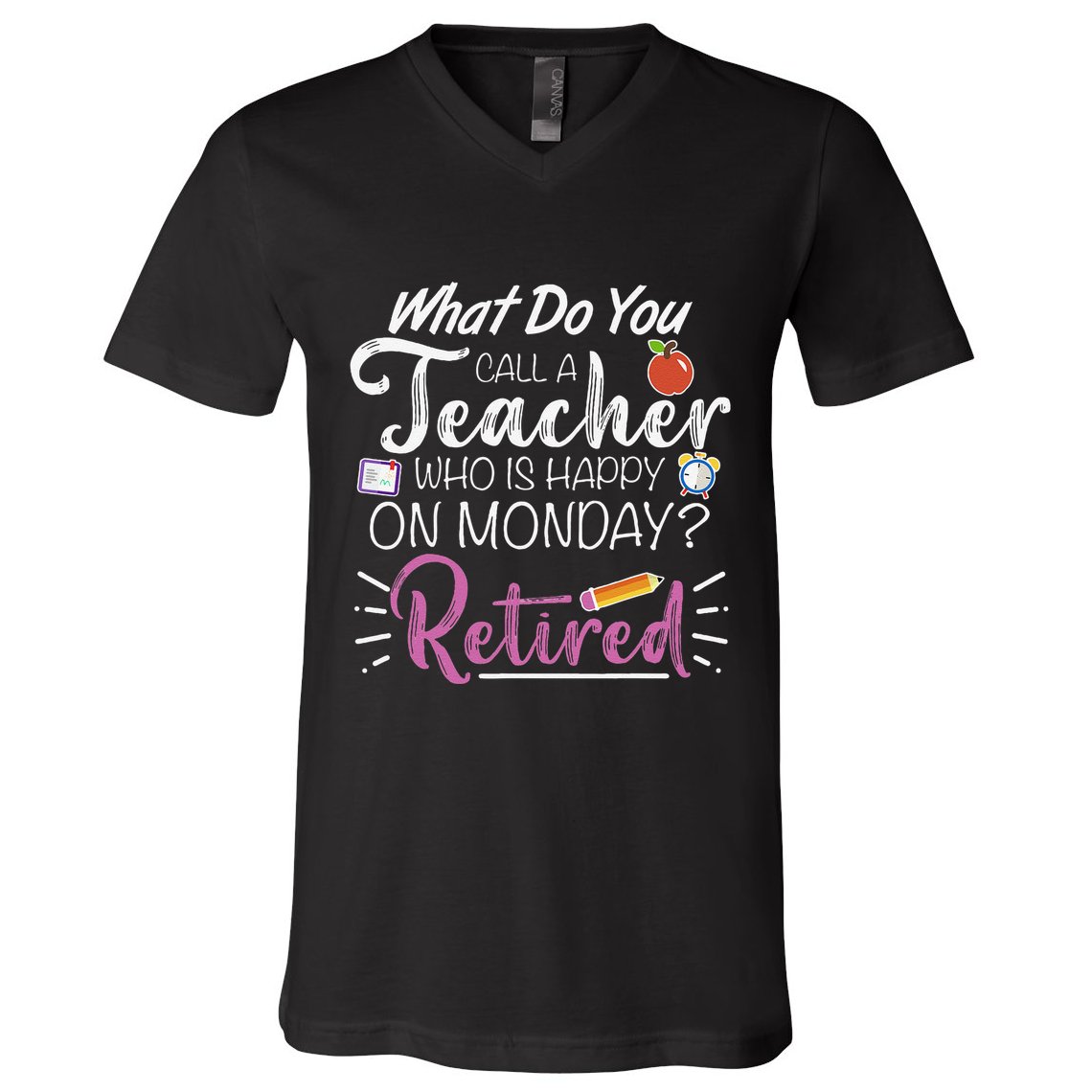 What Do You Call A Teacher Who Is Happy On Monday Retired V-Neck T-Shirt