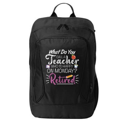 What Do You Call A Teacher Who Is Happy On Monday Retired City Backpack