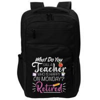 What Do You Call A Teacher Who Is Happy On Monday Retired Impact Tech Backpack