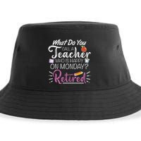 What Do You Call A Teacher Who Is Happy On Monday Retired Sustainable Bucket Hat