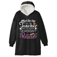 What Do You Call A Teacher Who Is Happy On Monday Retired Hooded Wearable Blanket