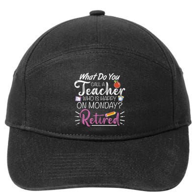 What Do You Call A Teacher Who Is Happy On Monday Retired 7-Panel Snapback Hat