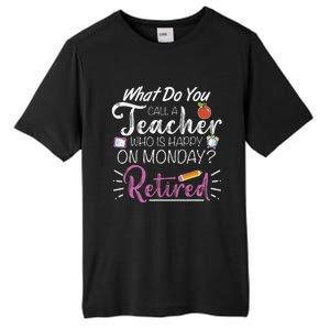 What Do You Call A Teacher Who Is Happy On Monday Retired Tall Fusion ChromaSoft Performance T-Shirt