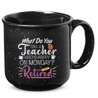 What Do You Call A Teacher Who Is Happy On Monday Retired 15oz Campfire Ceramic Mug