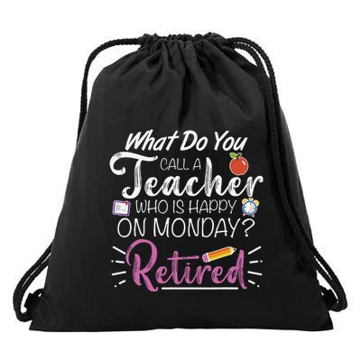 What Do You Call A Teacher Who Is Happy On Monday Retired Drawstring Bag