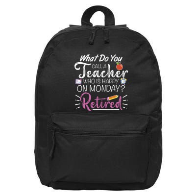 What Do You Call A Teacher Who Is Happy On Monday Retired 16 in Basic Backpack