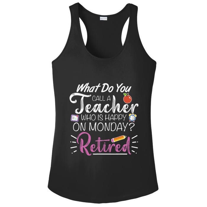 What Do You Call A Teacher Who Is Happy On Monday Retired Ladies PosiCharge Competitor Racerback Tank