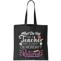 What Do You Call A Teacher Who Is Happy On Monday Retired Bag