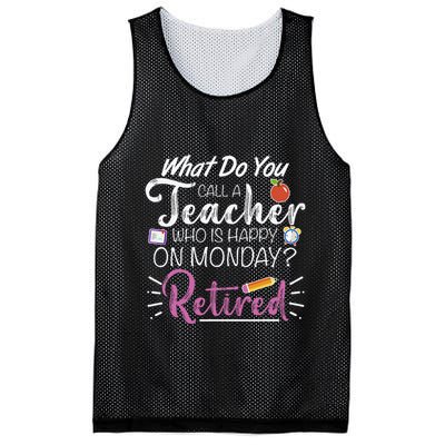 What Do You Call A Teacher Who Is Happy On Monday Retired Mesh Reversible Basketball Jersey Tank
