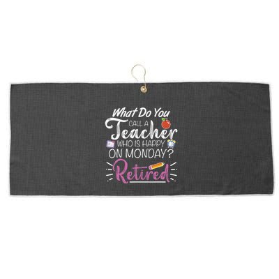 What Do You Call A Teacher Who Is Happy On Monday Retired Large Microfiber Waffle Golf Towel