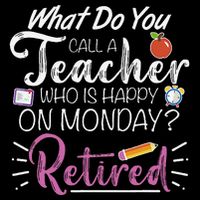 What Do You Call A Teacher Who Is Happy On Monday Retired Youth Performance Sprint T-Shirt