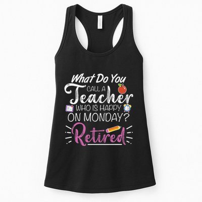 What Do You Call A Teacher Who Is Happy On Monday Retired Womens Tank Top