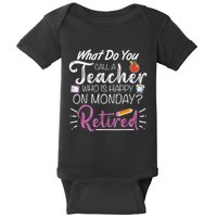 What Do You Call A Teacher Who Is Happy On Monday Retired Baby Bodysuit
