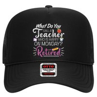 What Do You Call A Teacher Who Is Happy On Monday Retired Trucker Hat