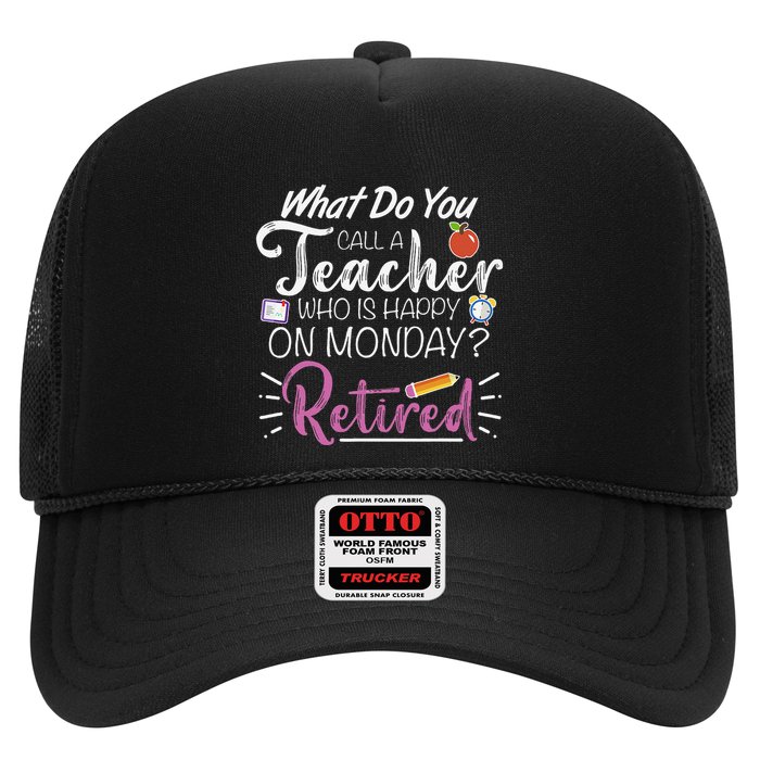 What Do You Call A Teacher Who Is Happy On Monday Retired Trucker Hat