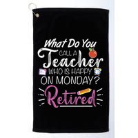 What Do You Call A Teacher Who Is Happy On Monday Retired Golf Towel