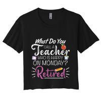 What Do You Call A Teacher Who Is Happy On Monday Retired Crop Top