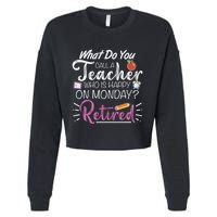 What Do You Call A Teacher Who Is Happy On Monday Retired Cropped Pullover Crew