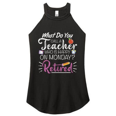 What Do You Call A Teacher Who Is Happy On Monday Retired Women's Perfect Tri Rocker Tank