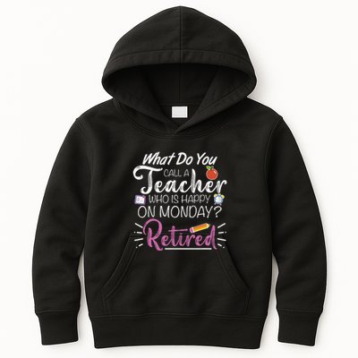What Do You Call A Teacher Who Is Happy On Monday Retired Kids Hoodie