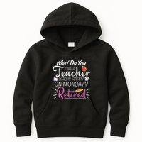 What Do You Call A Teacher Who Is Happy On Monday Retired Kids Hoodie