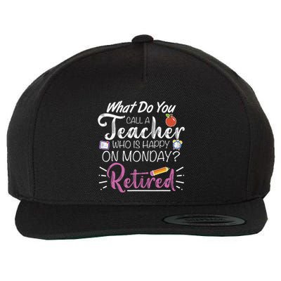 What Do You Call A Teacher Who Is Happy On Monday Retired Wool Snapback Cap