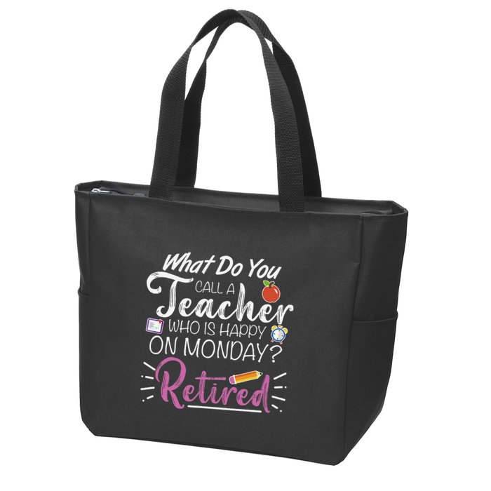 What Do You Call A Teacher Who Is Happy On Monday Retired Zip Tote Bag