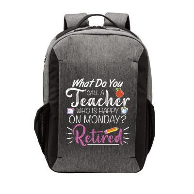 What Do You Call A Teacher Who Is Happy On Monday Retired Vector Backpack