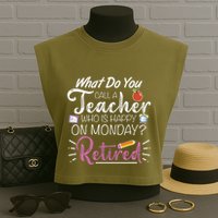 What Do You Call A Teacher Who Is Happy On Monday Retired Garment-Dyed Women's Muscle Tee