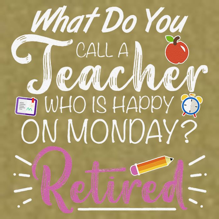 What Do You Call A Teacher Who Is Happy On Monday Retired Garment-Dyed Women's Muscle Tee