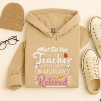 What Do You Call A Teacher Who Is Happy On Monday Retired Hoodie