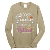 What Do You Call A Teacher Who Is Happy On Monday Retired Long Sleeve Shirt