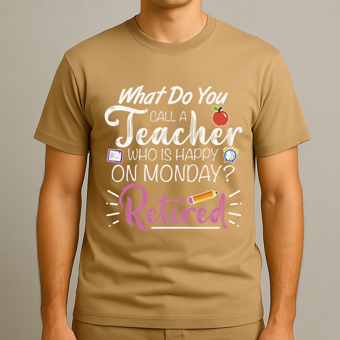 What Do You Call A Teacher Who Is Happy On Monday Retired T-Shirt