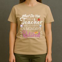 What Do You Call A Teacher Who Is Happy On Monday Retired T-Shirt