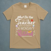 What Do You Call A Teacher Who Is Happy On Monday Retired T-Shirt